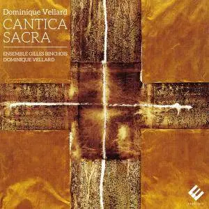 Ensemble Gilles Binchois & Dominique Vellard - Vellard: Cantica Sacra (2015) [Official Digital Download 24/96]