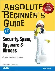 Absolute Beginner's Guide to Security, Spam, Spyware & Viruses (repost)