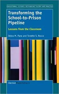 Transforming the School-To-Prison Pipeline: Lessons from the Classroom