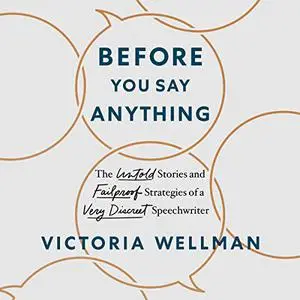 Before You Say Anything: The Untold Stories and Failproof Strategies of a Very Discreet Speechwriter [Audiobook]