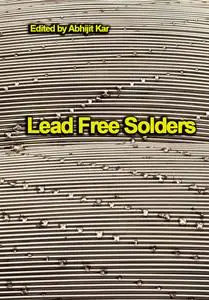 "Lead Free Solders" ed. by Abhijit Kar