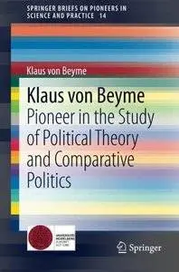 Klaus von Beyme: Pioneer in the Study of Political Theory and Comparative Politics (Repost)