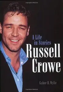 Russell Crowe: A Life in Stories (Repost)