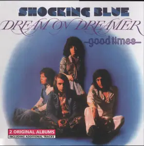 Shocking Blue - Dream On Dreamer & Good Times (2013)