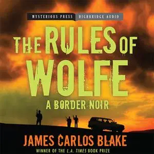 «The Rules of Wolfe» by James Carlos Blake