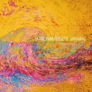 Karl Ivar Refseth - Unfolding (2024) [Official Digital Download 24/96]