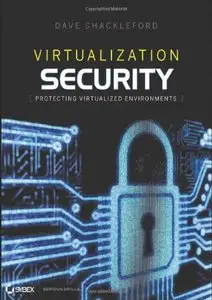 Virtualization Security: Protecting Virtualized Environments (repost)