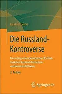 Die Russland-Kontroverse: Eine Analyse des ideologischen Konflikts zwischen Russland-Verstehern und Russland-Krit (2nd Edition)