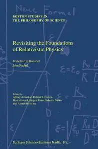 Revisiting the Foundations of Relativistic Physics: Festschrift in Honor of John Stachel (Repost)