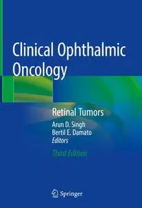 Clinical Ophthalmic Oncology: Retinal Tumors, 3rd edition (Repost)