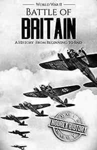 Battle of Britain - World War II: A History From Beginning to End