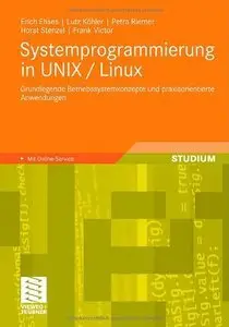 Systemprogrammierung in UNIX / Linux: Grundlegende Betriebssystemkonzepte und praxisorientierte Anwendungen (Repost)