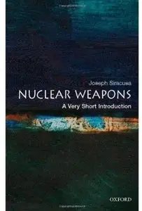 Nuclear Weapons: A Very Short Introduction (Repost)