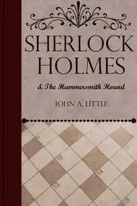 «Sherlock Holmes and the Hammersmith Hound» by John Little