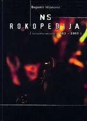 NS Rokopedija - Novosadska rok scena 1963-2003 (Bogomir Mijatovic)