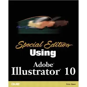 Special Edition Using Adobe(R) Illustrator(R) 10
