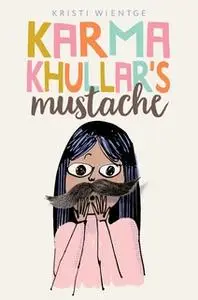 «Karma Khullar's Mustache» by Kristi Wientge