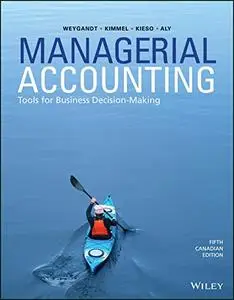 Managerial Accounting: Tools for Business Decision-Making, 5th Canadian Edition