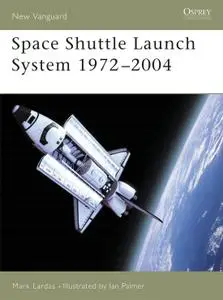 Space Shuttle Launch System 1972-2004 (New Vanguard, Book 99)