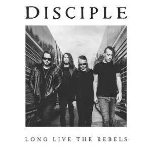 Disciple - Long Live The Rebels (2016) [Official Digital Download]