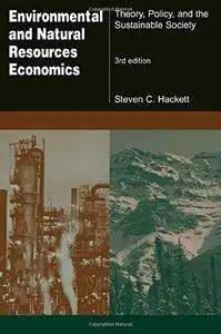 Environmental And Natural Resources Economics: Theory, Policy, And the Sustainable Society - 3rd Edition