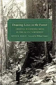 Drawing Lines in the Forest: Creating Wilderness Areas in the Pacific Northwest