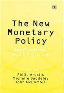 The New Monetary Policy: Implications And Relevance