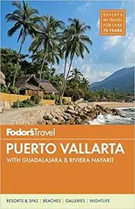 Fodor's Puerto Vallarta: with Guadalajara & Riviera Nayarit  Ed 6