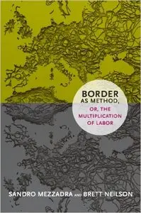 Border as Method, or, the Multiplication of Labor