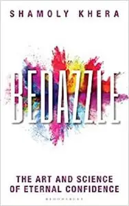 Bedazzle: The Art and Science of Eternal Confidence