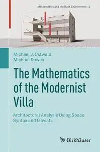 The Mathematics of the Modernist Villa: Architectural Analysis Using Space Syntax and Isovists