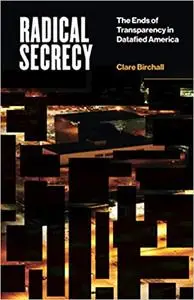 Radical Secrecy: The Ends of Transparency in Datafied America