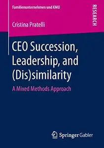 CEO Succession, Leadership, and (Dis)similarity: A Mixed Methods Approach