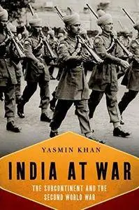 India At War: The Subcontinent and the Second World War [Repost]