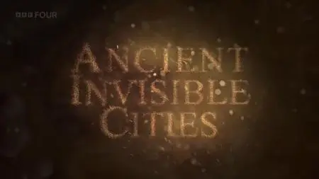 BBC - Ancient Invisible Cities (2018)