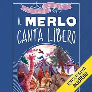 «Il merlo canta libero» by Andrea Tullio Canobbio, Alessandro Gatti