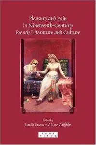 Pleasure and Pain in Nineteenth-Century French Literature and Culture (Repost)