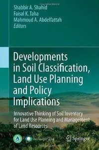 Developments in Soil Classification, Land Use Planning and Policy Implications: Innovative Thinking of Soil Inventory for Land