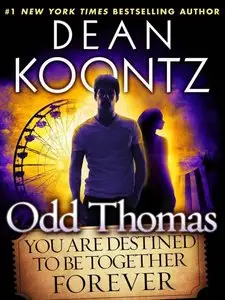 Dean Koontz - Odd Thomas. You Are Destined to Be Together Forever