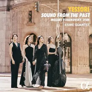 Esmé Quartet - Yessori: Sound From The Past - Mozart, Tchaikovsky & Lyuh (2023)