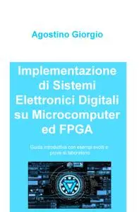 Implementazione di Sistemi Elettronici Digitali su Microcomputer ed FPGA