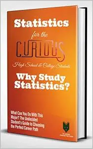 Statistics for the Curious High School & College Students: Why Study Statistics?