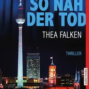 «So nah der Tod» by Thea Falken