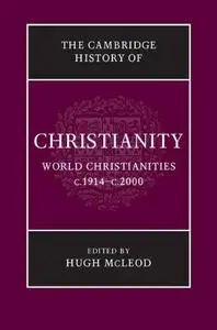 Cambridge History of Christianity: Volume 9, World Christianities c.1914-c.2000