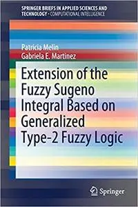 Extension of the Fuzzy Sugeno Integral Based on Generalized Type-2 Fuzzy Logic