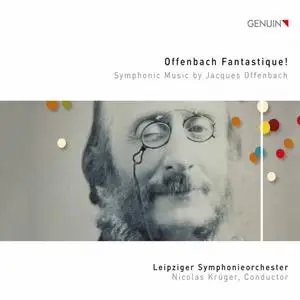 Leipziger Symphonieorchester & Nicolas Krüger - Offenbach Fantastique! (2020)