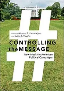 Controlling the Message: New Media in American Political Campaigns [Repost]