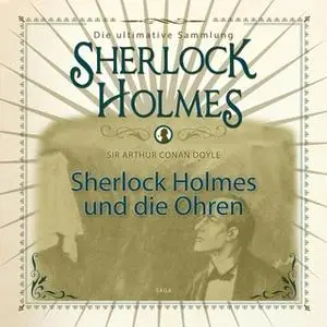 «Sherlock Holmes: Sherlock Holmes und die Ohren» by Sir Arthur Conan Doyle