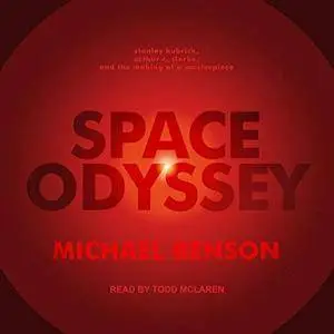 Space Odyssey: Stanley Kubrick, Arthur C. Clarke, and the Making of a Masterpiece [Audiobook]