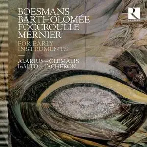 Bernard Foccroulle - Boesmans, Bartholomée, Foccroulle & Mernier- For Early Instruments (2020) [Official Digital Download]